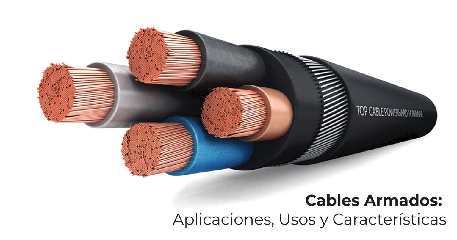 Cables Armados Aplicaciones, Usos y Características